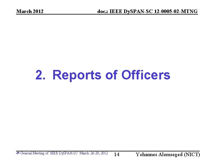 March 2012 doc. : IEEE Dy. SPAN-SC 12 -0005 -02 -MTNG 2. Reports of