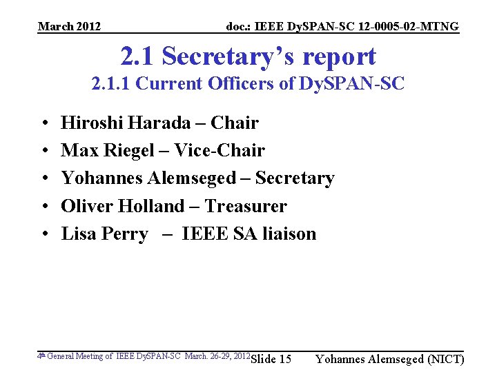 March 2012 doc. : IEEE Dy. SPAN-SC 12 -0005 -02 -MTNG 2. 1 Secretary’s