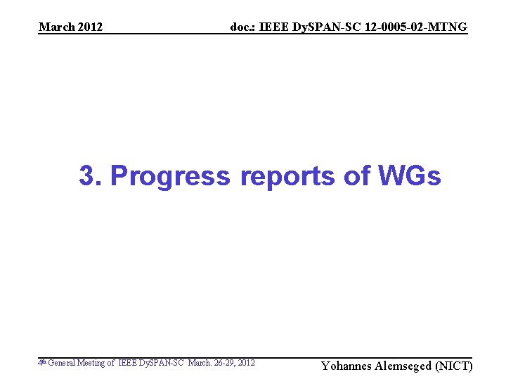 March 2012 doc. : IEEE Dy. SPAN-SC 12 -0005 -02 -MTNG 3. Progress reports