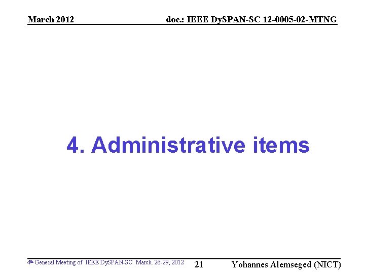 March 2012 doc. : IEEE Dy. SPAN-SC 12 -0005 -02 -MTNG 4. Administrative items