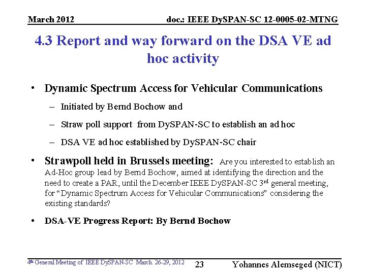 March 2012 doc. : IEEE Dy. SPAN-SC 12 -0005 -02 -MTNG 4. 3 Report