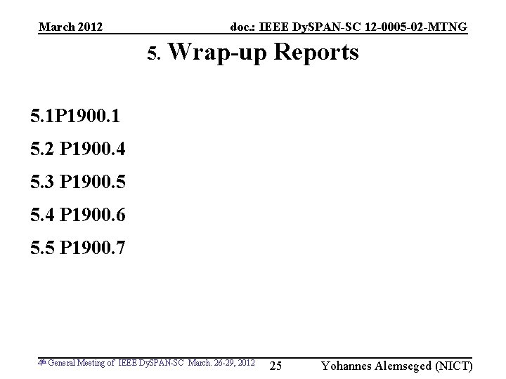 March 2012 doc. : IEEE Dy. SPAN-SC 12 -0005 -02 -MTNG 5. Wrap-up Reports