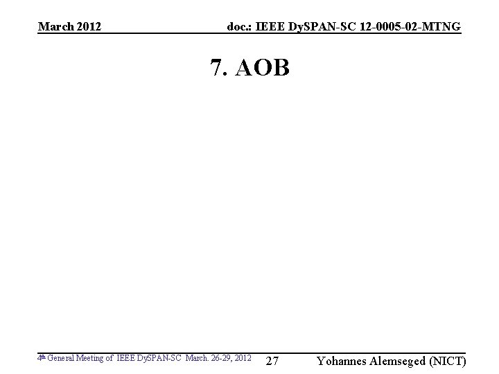March 2012 doc. : IEEE Dy. SPAN-SC 12 -0005 -02 -MTNG 7. AOB 4