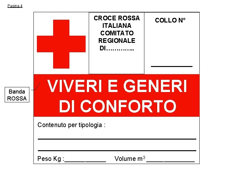 Pagina 4 CROCE ROSSA ITALIANA COMITATO REGIONALE DI…………. . Banda ROSSA COLLO N° VIVERI