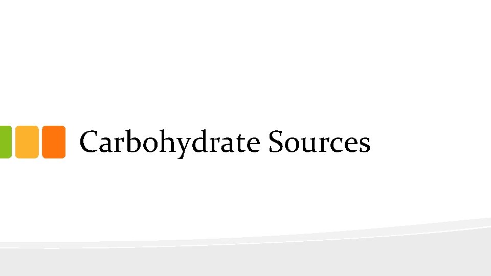Carbohydrate Sources 