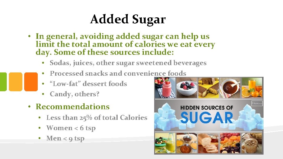 Added Sugar • In general, avoiding added sugar can help us limit the total