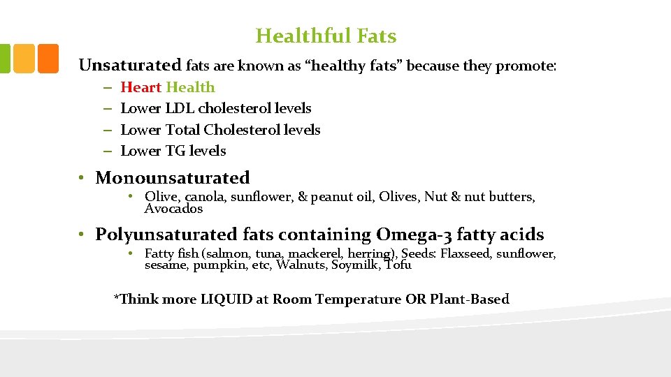 Healthful Fats Unsaturated fats are known as “healthy fats” because they promote: – –