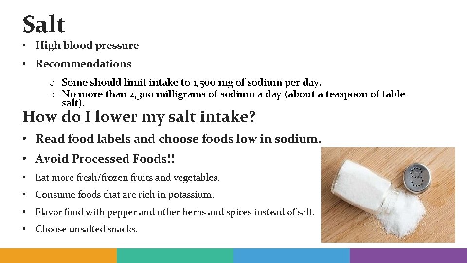 Salt • High blood pressure • Recommendations o Some should limit intake to 1,