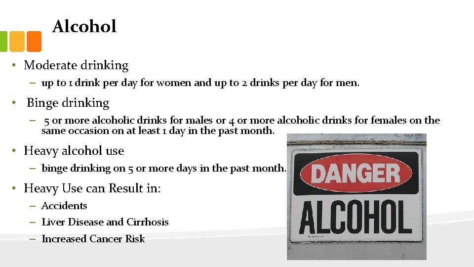 Alcohol • Moderate drinking – up to 1 drink per day for women and