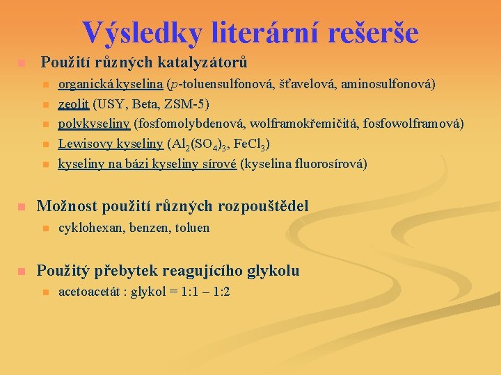 Výsledky literární rešerše n Použití různých katalyzátorů n n n Možnost použití různých rozpouštědel