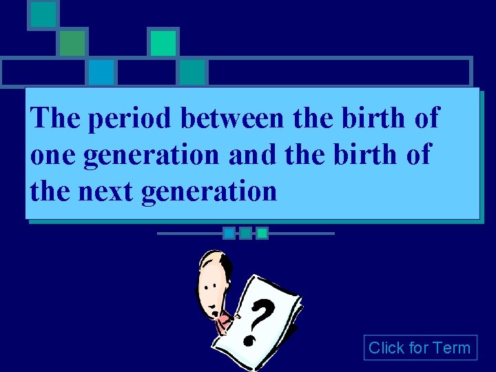 The period between the birth of one generation and the birth of the next