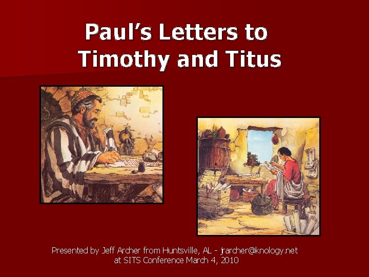 Paul’s Letters to Timothy and Titus Presented by Jeff Archer from Huntsville, AL -
