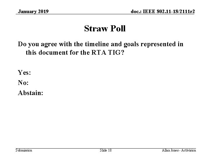 January 2019 doc. : IEEE 802. 11 -18/2111 r 2 Straw Poll Do you