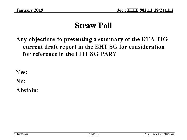 January 2019 doc. : IEEE 802. 11 -18/2111 r 2 Straw Poll Any objections