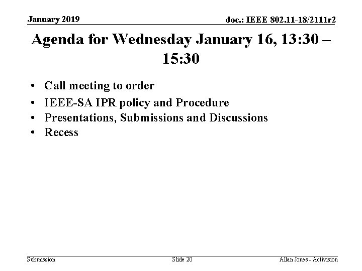 January 2019 doc. : IEEE 802. 11 -18/2111 r 2 Agenda for Wednesday January