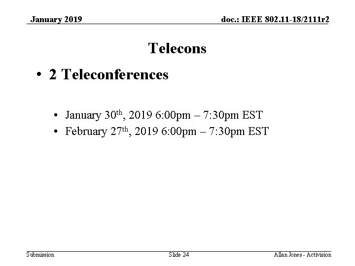 January 2019 doc. : IEEE 802. 11 -18/2111 r 2 Telecons • 2 Teleconferences
