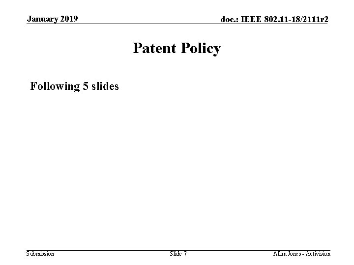 January 2019 doc. : IEEE 802. 11 -18/2111 r 2 Patent Policy Following 5