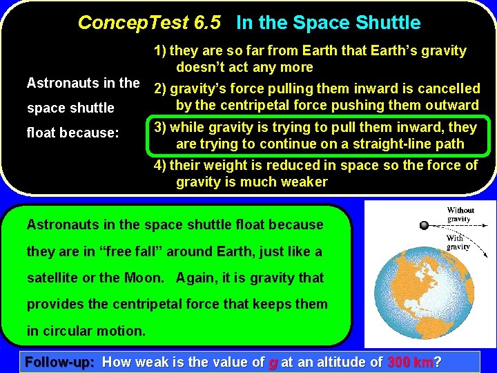 Concep. Test 6. 5 In the Space Shuttle 1) they are so far from