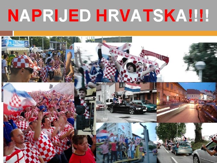 NAPRIJED HRVATSKA!!!! 