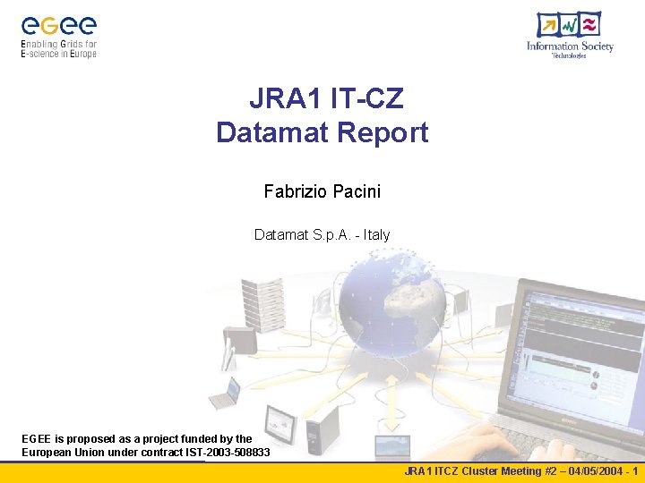 JRA 1 IT-CZ Datamat Report Fabrizio Pacini Datamat S. p. A. - Italy EGEE