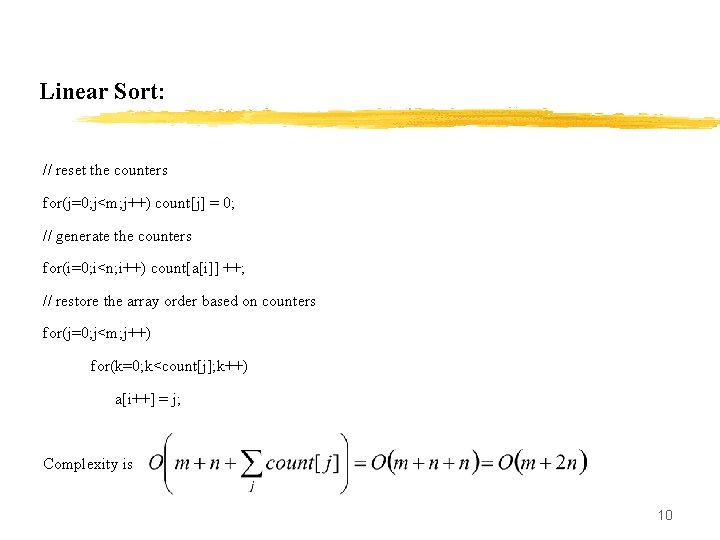 Linear Sort: // reset the counters for(j=0; j<m; j++) count[j] = 0; // generate