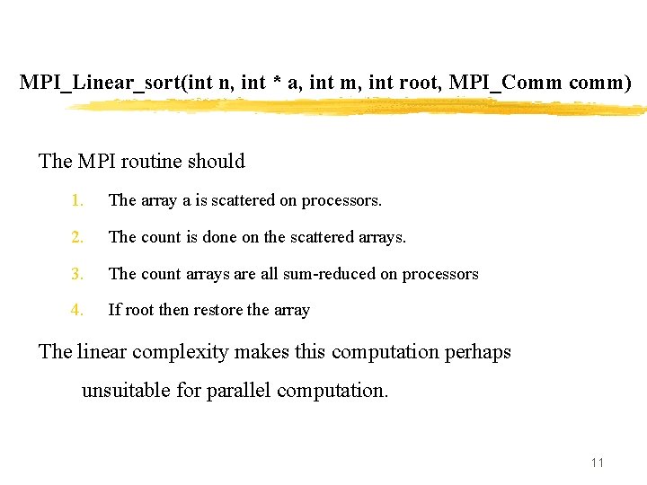 MPI_Linear_sort(int n, int * a, int m, int root, MPI_Comm comm) The MPI routine