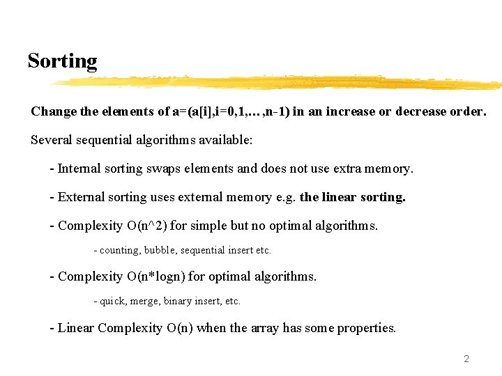 Sorting Change the elements of a=(a[i], i=0, 1, …, n-1) in an increase or