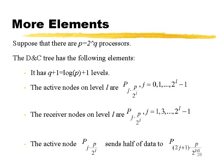 More Elements Suppose that there are p=2^q processors. The D&C tree has the following