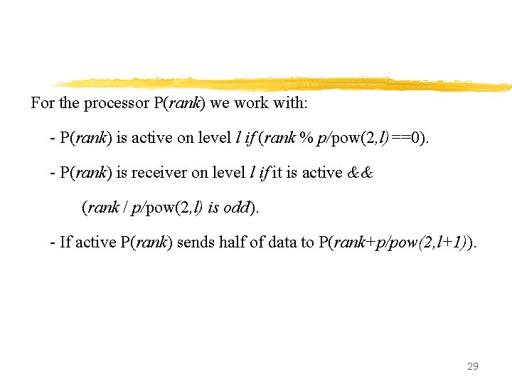 For the processor P(rank) we work with: - P(rank) is active on level l