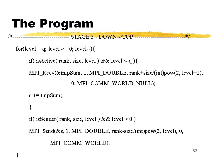The Program /*--------------- STAGE 3 - DOWN->TOP -------------*/ for(level = q; level >= 0;