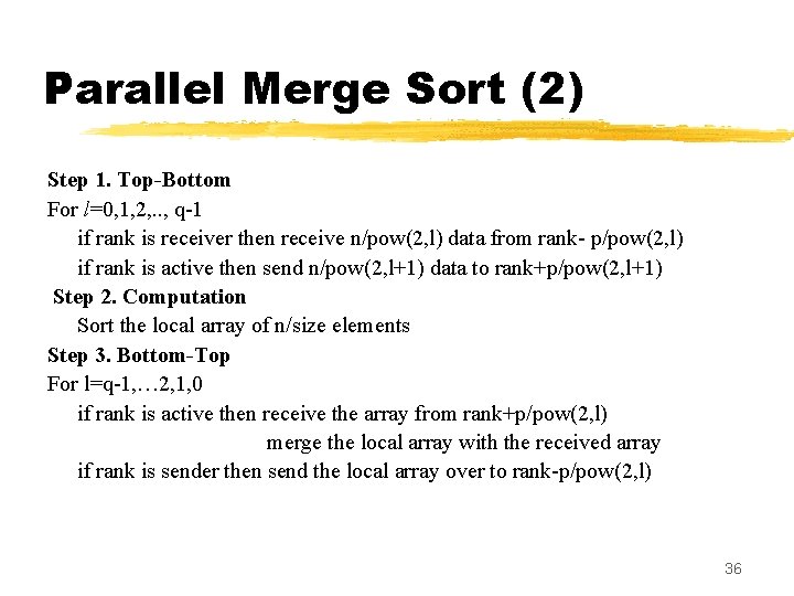 Parallel Merge Sort (2) Step 1. Top-Bottom For l=0, 1, 2, . . ,