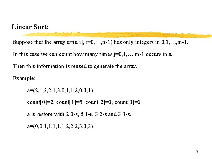 Linear Sort: Suppose that the array a=(a[i], i=0, …, n-1) has only integers in