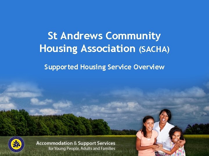 St Andrews Community Housing Association (SACHA) Supported Housing Service Overview 
