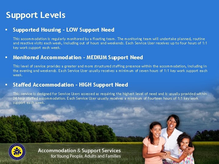 Support Levels § Supported Housing – LOW Support Need This accommodation is regularly monitored