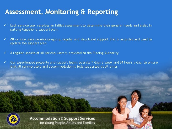 Assessment, Monitoring & Reporting ü Each service user receives an initial assessment to determine