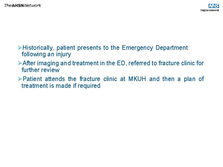 ØHistorically, patient presents to the Emergency Department following an injury ØAfter imaging and treatment