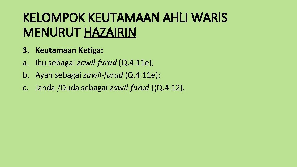 KELOMPOK KEUTAMAAN AHLI WARIS MENURUT HAZAIRIN 3. a. b. c. Keutamaan Ketiga: Ibu sebagai