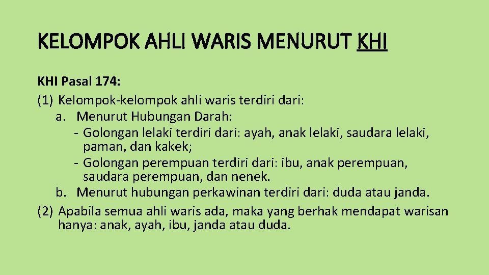 KELOMPOK AHLI WARIS MENURUT KHI Pasal 174: (1) Kelompok-kelompok ahli waris terdiri dari: a.