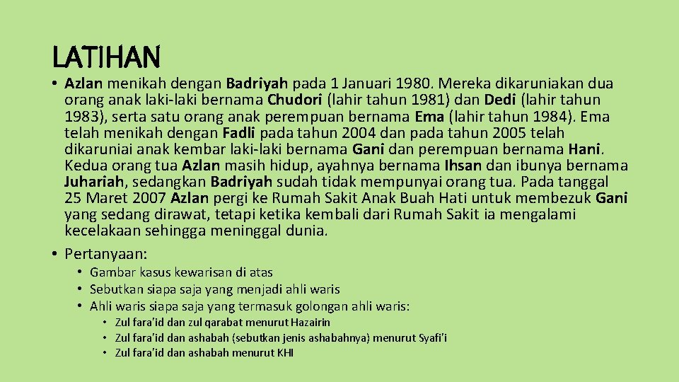 LATIHAN • Azlan menikah dengan Badriyah pada 1 Januari 1980. Mereka dikaruniakan dua orang