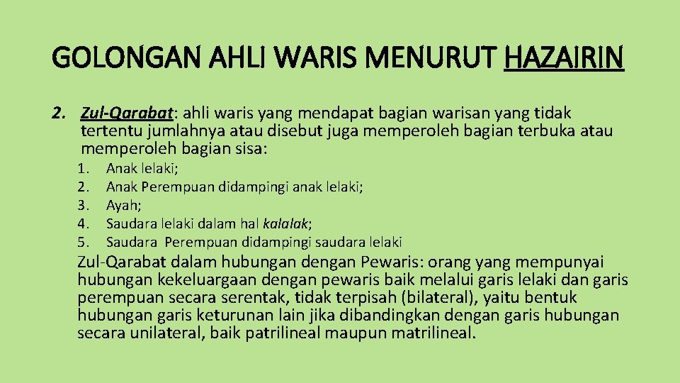 GOLONGAN AHLI WARIS MENURUT HAZAIRIN 2. Zul-Qarabat: ahli waris yang mendapat bagian warisan yang