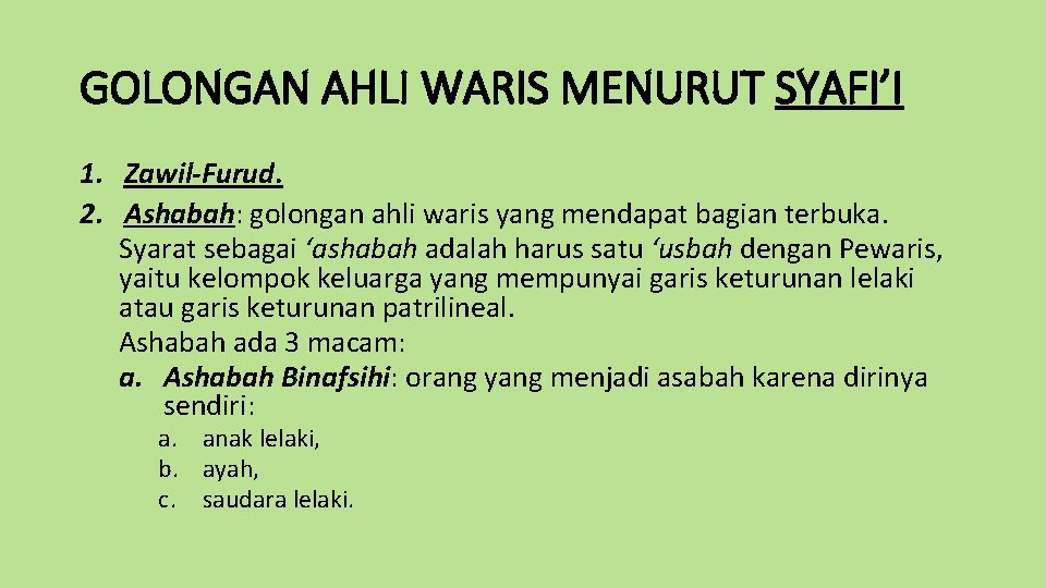 GOLONGAN AHLI WARIS MENURUT SYAFI’I 1. Zawil-Furud. 2. Ashabah: golongan ahli waris yang mendapat