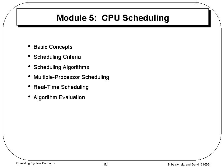 Module 5: CPU Scheduling • • • Basic Concepts Scheduling Criteria Scheduling Algorithms Multiple-Processor