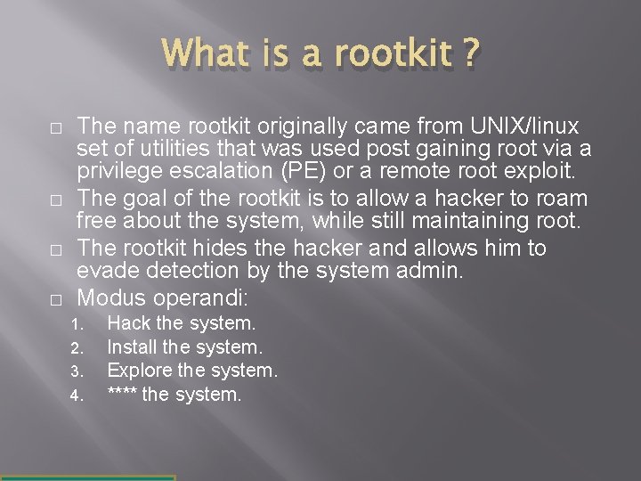 What is a rootkit ? � � The name rootkit originally came from UNIX/linux