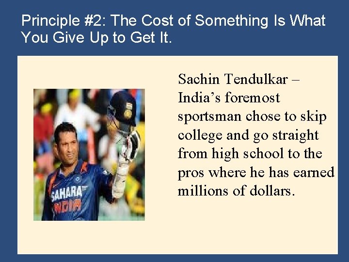 Principle #2: The Cost of Something Is What You Give Up to Get It.