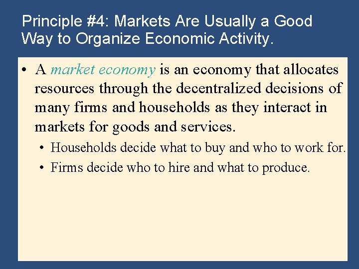 Principle #4: Markets Are Usually a Good Way to Organize Economic Activity. • A