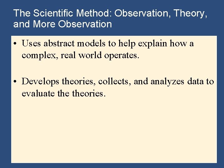 The Scientific Method: Observation, Theory, and More Observation • Uses abstract models to help