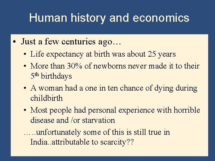 Human history and economics • Just a few centuries ago… • Life expectancy at