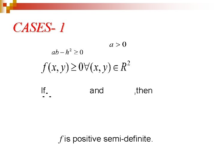 CASES- 1 If and , then f is positive semi-definite. 