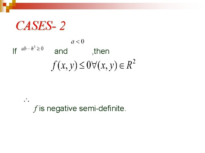 CASES- 2 If and , then f is negative semi-definite. 