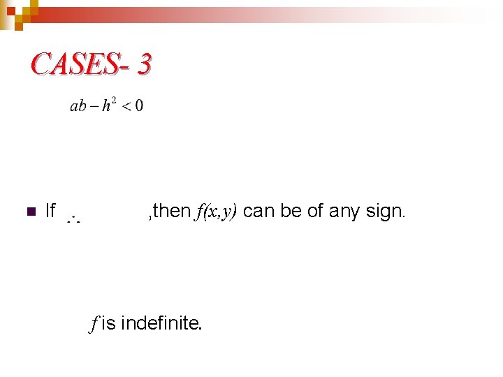 CASES- 3 n If , then f(x, y) can be of any sign. f